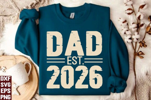 Dad Est 2026 SVG & PNG for Website Graphics and T-Shirt Designs